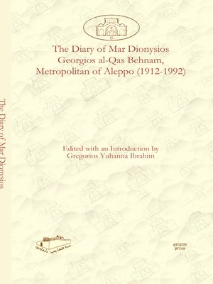 cover image of The Diary of Mar Dionysios Georgios al-Qas Behnam, Metropolitan of Aleppo (1912-1992)